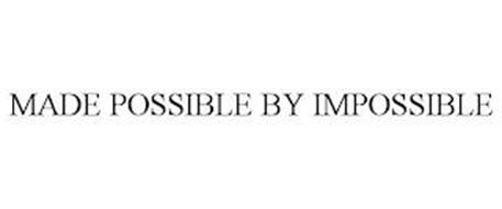MADE POSSIBLE BY IMPOSSIBLE