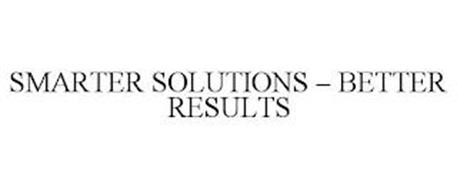 SMARTER SOLUTIONS - BETTER RESULTS