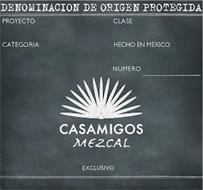 CASAMIGOS MEZCAL DENOMINACION DE ORIGEN PROTEGIDA PROYECTO CLASE CATEGORIA HECHO EN MEXICO NUMERO EXCLUSIVO
