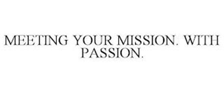 MEETING YOUR MISSION. WITH PASSION.