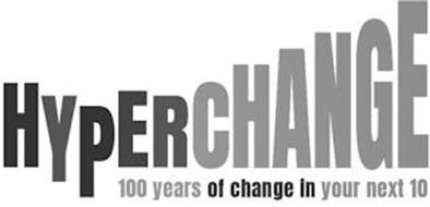 HYPERCHANGE 100 YEARS OF CHANGE IN YOUR NEXT 10