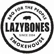 LAZYBONES BBQ FOR THE PEOPLE SMOKEHOUSE SINCE 2004