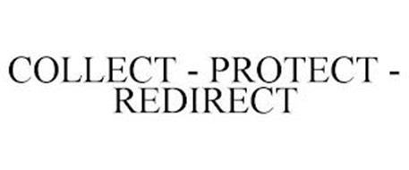 COLLECT - PROTECT - REDIRECT
