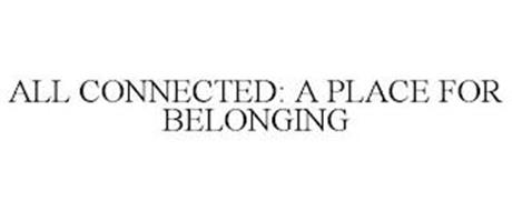 ALL CONNECTED: A PLACE FOR BELONGING