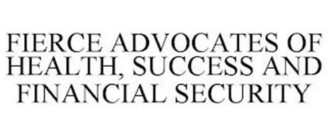FIERCE ADVOCATES OF HEALTH, SUCCESS AND FINANCIAL SECURITY