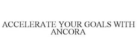 ACCELERATE YOUR GOALS WITH ANCORA