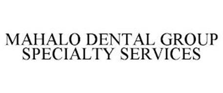 MAHALO DENTAL GROUP SPECIALTY SERVICES