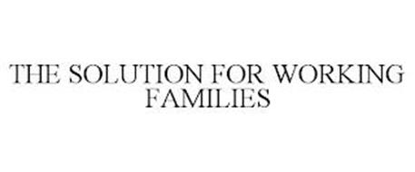 THE SOLUTION FOR WORKING FAMILIES