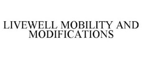 LIVEWELL MOBILITY AND MODIFICATIONS