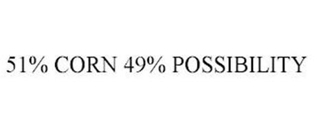 51% CORN 49% POSSIBILITY