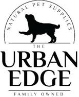 THE URBAN EDGE FAMILY OWNED NATURAL PET SUPPLIES