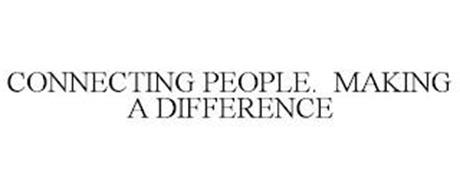 CONNECTING PEOPLE. MAKING A DIFFERENCE