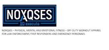 NOXQSES XQ EXECUTE NOXQSES - PHYSICAL, MENTAL AND EMOTIONAL FITNESS - OFF-DUTY WORKOUT APPAREL FOR LAW ENFORCEMENT, FIRST RESPONDERS AND EMERGENCY PERSONNEL