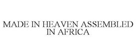 MADE IN HEAVEN ASSEMBLED IN AFRICA