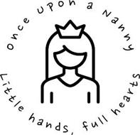 ONCE UPON A NANNY LITTLE HANDS, FULL HEARTS