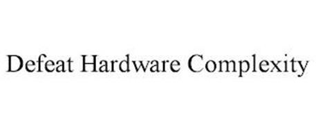 DEFEAT HARDWARE COMPLEXITY