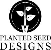 PLANTED SEED DESIGNS