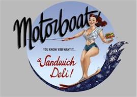 MOTORBOAT YOU KNOW YOU WANT IT... A SANDWICH DELI!