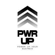 PWR UP POWER UP YOUR BUSINESS