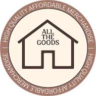 ALLTHEGOODS HIGH QUALITY AFFORDABLE MERCHANDISE