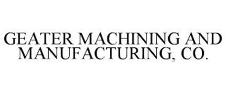 GEATER MACHINING AND MANUFACTURING, CO.