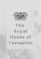 THE ROYAL HOUSE OF VERSAILLES