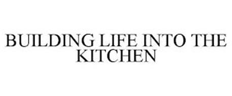 BUILDING LIFE INTO THE KITCHEN