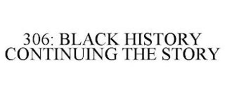 306: BLACK HISTORY CONTINUING THE STORY