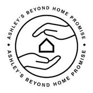 ASHLEY'S BEYOND HOME PROMISE ASHLEY'S BEYOND HOME PROMISE