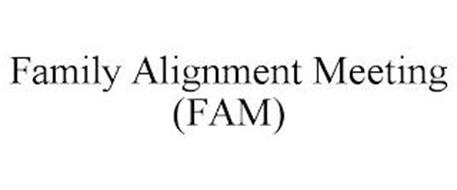FAMILY ALIGNMENT MEETING (FAM)