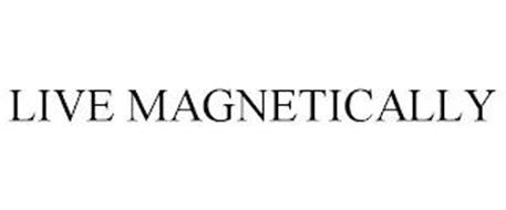 LIVE MAGNETICALLY