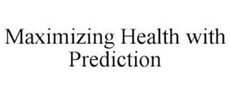 MAXIMIZING HEALTH WITH PREDICTION