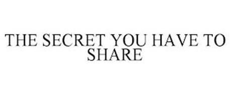 THE SECRET YOU HAVE TO SHARE