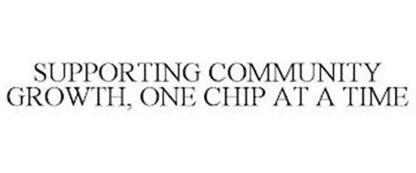 SUPPORTING COMMUNITY GROWTH, ONE CHIP AT A TIME