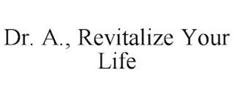 DR. A., REVITALIZE YOUR LIFE