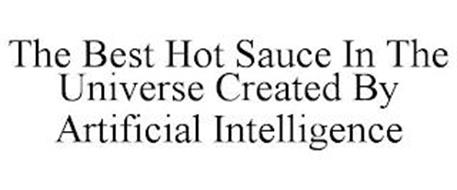 THE BEST HOT SAUCE IN THE UNIVERSE CREATED BY ARTIFICIAL INTELLIGENCE