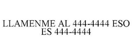 LLAMENME AL 444-4444 ESO ES 444-4444