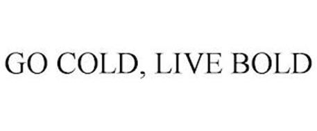 GO COLD, LIVE BOLD