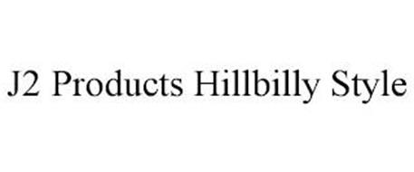 J2 PRODUCTS HILLBILLY STYLE