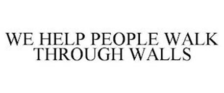 WE HELP PEOPLE WALK THROUGH WALLS
