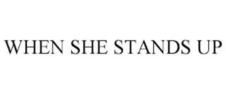 WHEN SHE STANDS UP