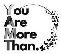 YOU ARE MORE THAN.
