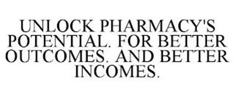 UNLOCK PHARMACY'S POTENTIAL. FOR BETTER OUTCOMES. AND BETTER INCOMES.