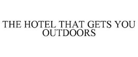 THE HOTEL THAT GETS YOU OUTDOORS