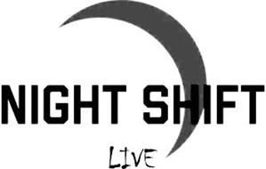 NIGHT SHIFT LIVE