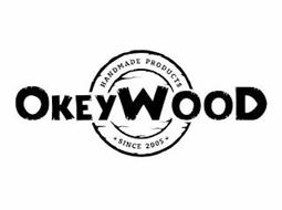 OKEYWOOD HANDMADE PRODUCTS · SINCE 2005 ·