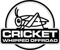 CRICKET WHIPPED OFFROAD