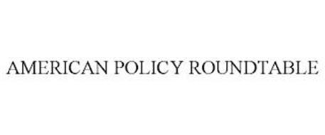 AMERICAN POLICY ROUNDTABLE