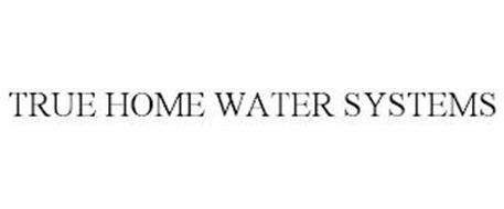 TRUE HOME WATER SYSTEMS