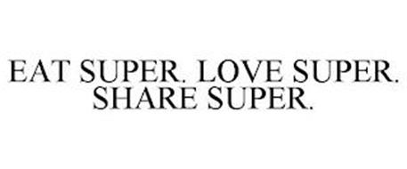 EAT SUPER. LOVE SUPER. SHARE SUPER.